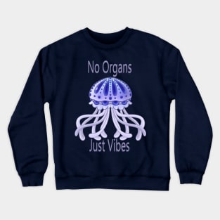 No Organs Just Vibes Crewneck Sweatshirt